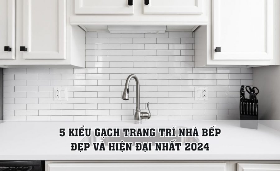 gạch trang trí nhà bếp đẹp 2024