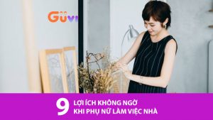 9 Lợi Ích Không Ngờ Khi Phụ Nữ Làm Việc Nhà