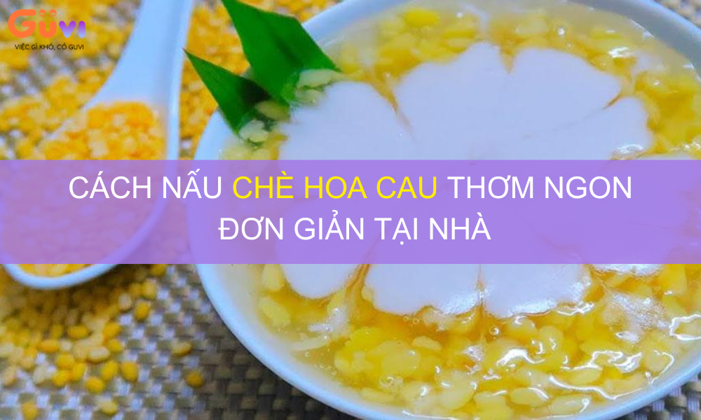 CACH NAU CHE HOA CAU THOM NGON CUC DON GIAN TAI NHA