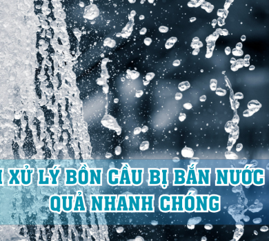 cách xử lý bồn cầu bị bắn nước